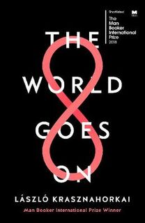 World goes on - Laszlo Krasznahorkai (ISBN 9781788160124)