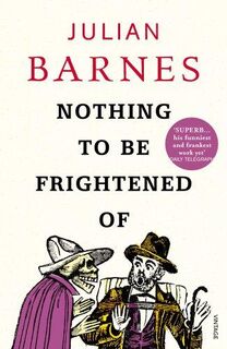 Nothing to be Frightened of - Julian Barnes (ISBN 9780099523741)