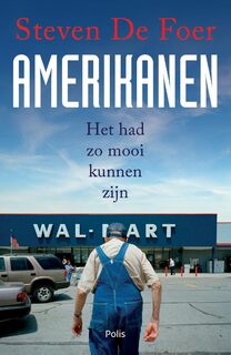 Amerikanen - Het had zo mooi kunnen zijn - Steven De Foer (ISBN 9789463104814)