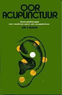 Ooracupunctuur - Auriculotherapie, een moderne vorm van acupunctuur - Frank R. Bahr (ISBN 9789060843840)