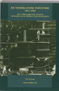 De Nederlandse industrie 1913-1965 - H.J. de Jong (ISBN 9789057420214)