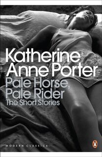 Pale Horse, Pale Rider: The Selected Stories of Katherine Anne Porter - Katherine Anne Porter (ISBN 9780141195315)