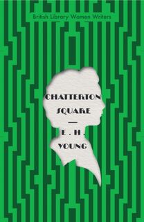 Chatterton Square - E H Young (ISBN 9780712353229)