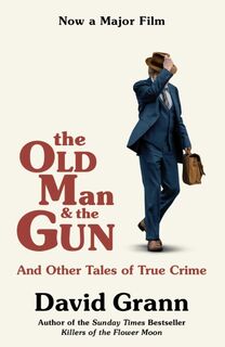 The Old Man and the Gun - David Grann (ISBN 9781471181665)