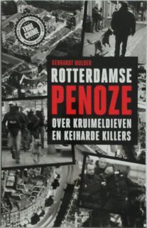 Rotterdamse penoze: over kruimeldieven en keiharde killers - Gerhardt Mulder (ISBN 9789089752956)