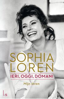 Ieri, oggi, domani - Mijn leven - ieri, oggi, domani - Sophia Loren (ISBN 9789024565979)