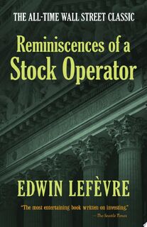 Reminiscences of a Stock Operator - Edwin Lefèvre (ISBN 9780486439266)