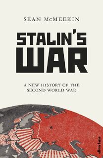 Stalin's war: a new history of the second world war - Sean Mcmeekin (ISBN 9780241366431)