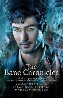 The Bane Chronicles - Cassandra Clare, Sarah Rees Brennan, Maureen Johnson (ISBN 9781406360585)