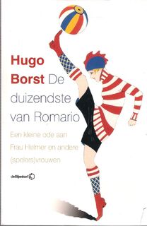 De duizendste van Romario - Hugo Borst (ISBN 9789085310815)
