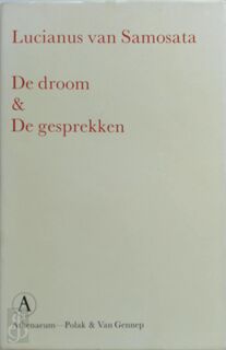 De droom & De gesprekken - Lucianus van Samosata, [Vert.] Hein L. van Dolen, [M.M.V.] Hedwig W.A. van Rooijen-Dijkman (ISBN 9789025350338)