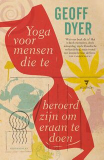 Yoga voor mensen die te beroerd zijn om eraan te doen - Geoff Dyer (ISBN 9789029090209)
