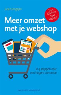 Meer omzet met je webshop: in vier stappen naar een hogere conversie - Jurjen Jongejan (ISBN 9789089652294)