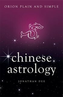 Orion Plain & Simple: Chinese Astrology - Jonathan Dee (ISBN 9781409169598)