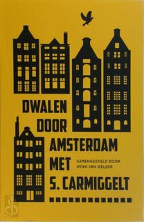 Dwalen door Amsterdam met S. Carmiggelt - Simon Carmiggelt (ISBN 9789044982947)