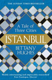 Istanbul - Bettany Hughes (ISBN 9781780224732)