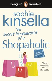 Penguin Readers Level 3: The Secret Dreamworld Of A Shopaholic (ELT Graded Reader) - Sophie Kinsella (ISBN 9780241493120)