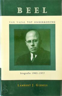 Beel: van vazal tot onderkoning - Biografie 1902-1977 - Lambert J. Giebels (ISBN 9789012082358)