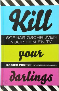 Kill your darlings - Rogier Proper (ISBN 9789035128378)