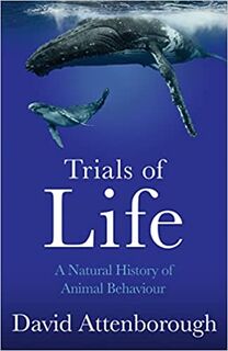 Trials of Life: A Natural History of Animal Behaviour - David Attenborough (ISBN 9780008477899)