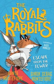 The Royal Rabbits: Escape From the Tower - Santa Montefiore, Simon Sebag Montefiore (ISBN 9781471194603)