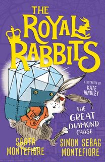 The Royal Rabbits: The Great Diamond Chase - Santa Montefiore, Simon Sebag Montefiore (ISBN 9781471194627)