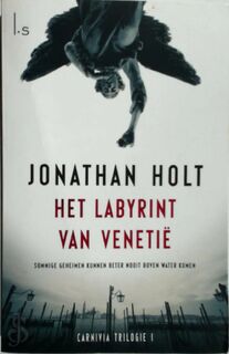 Het labyrint van Venetië - eerste boek van de Carnivia-trilogie - Jonathan Holt (ISBN 9789021808611)