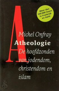 Atheologie. De hoofdzonden van jodendom, christendom en islam - Michel Onfray (ISBN 9789053304587)