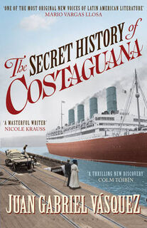 Secret History of Costaguana - Juan Gabriel Vasquez (ISBN 9781408809877)