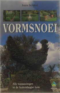 Vormsnoei - alle toepassingen in de hedendaagse tuin - Ireen Schmid (ISBN 9789021525969)