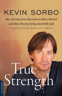 True Strength - Kevin Sorbo (ISBN 9780738216027)