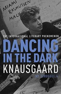Dancing in the Dark - Karl Ove Knausgaard (ISBN 9781846557248)