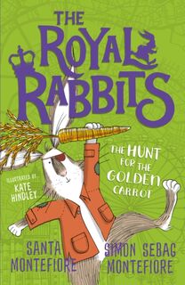 The Royal Rabbits: The Hunt for the Golden Carrot - Santa Montefiore, Simon Sebag Montefiore (ISBN 9781471171529)