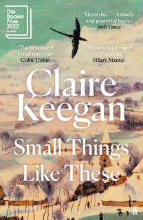 Small Things Like These - Claire Keegan (ISBN 9780571368709)