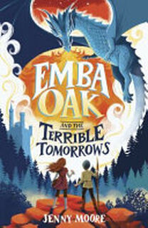 Emba Oak and the Terrible Tomorrows - Jenny Moore (ISBN 9781848868939)