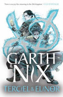 Terciel & Elinor - The Old Kingdom 1 - Garth Nix (ISBN 9781471409714)