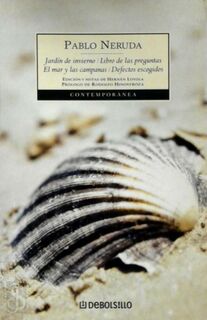 Jardin de Invierno, Libro de las Preguntas, El mar y las Campanas, Defectos Escogidos / Winter Garden, Book of Questions, The Sea and the Bells, Chosen Defects - Pablo Neruda (ISBN 9788497932943)
