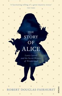 The Story of Alice - Robert Douglas-Fairhurst (ISBN 9780099594031)