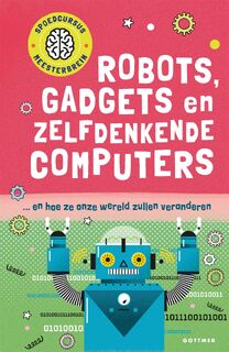 Robots, gadgets en zelfdenkende computers - Tom Jackson (ISBN 9789025777616)