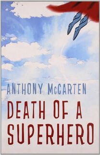 Death of a Superhero - Anthony McCarten (ISBN 9781846880438)