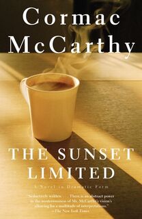 The Sunset Limited: A Novel in Dramatic Form - Cormac McCarthy (ISBN 9780307278364)