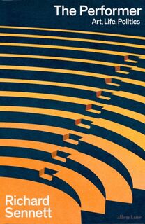 The Performer - Richard Sennett (ISBN 9780241637647)