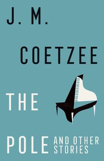 The Pole and Other Stories - J.M. Coetzee (ISBN 9781787304062)