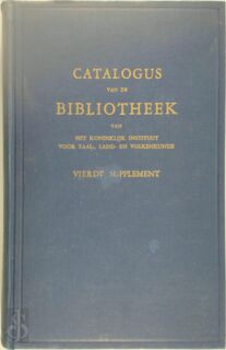 Catalogus der Koloniale Bibliotheek van het Koninklijk Instituut voor de Taal-, Land- en Volkenkunde. Vierde supplement - 