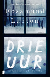 Drie uur - Rosamund Lupton (ISBN 9789022586228)