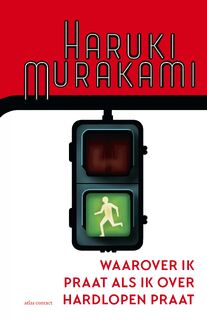 Waarover ik praat als ik over hardlopen praat - Haruki Murakami (ISBN 9789025472658)