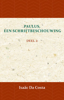 Paulus, een Schriftbeschouwing 2 - Isaäc Da Costa (ISBN 9789057194122)