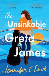 The Unsinkable Greta James - Jennifer E. Smith (ISBN 9781529416473)