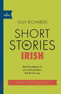 Short Stories in Irish for Beginners - Olly Richards (ISBN 9781529377200)