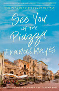 See You in the Piazza - Frances Mayes (ISBN 9780451497703)
